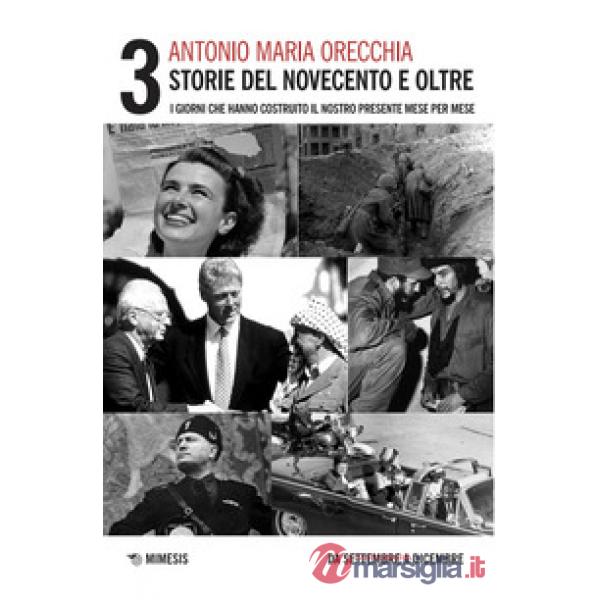 Storie del Novecento e oltre. I giorni che hanno costruito il nostro presente mese per mese. Vol. 3: Da settembre a dicembre