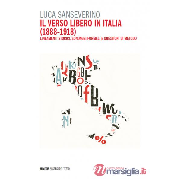 Verso libero in Italia (1888-1918). Lineamenti storici, sondaggi formali e questioni di metodo (Il)