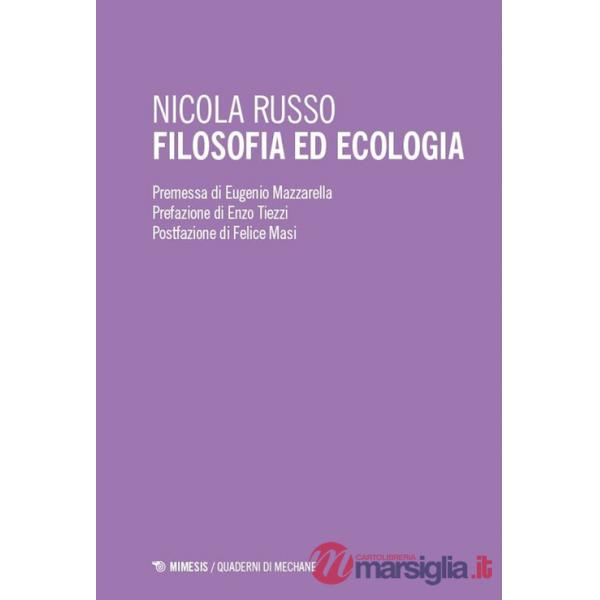 Filosofia ed ecologia. Genealogia della scienza ecologica ed etica della crisi ambientale