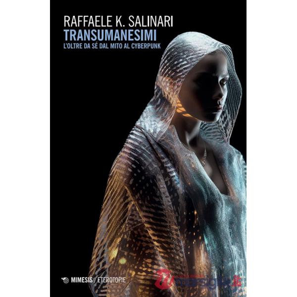 Transumanesimi. L'oltre da sé dal mito al cyberpunk