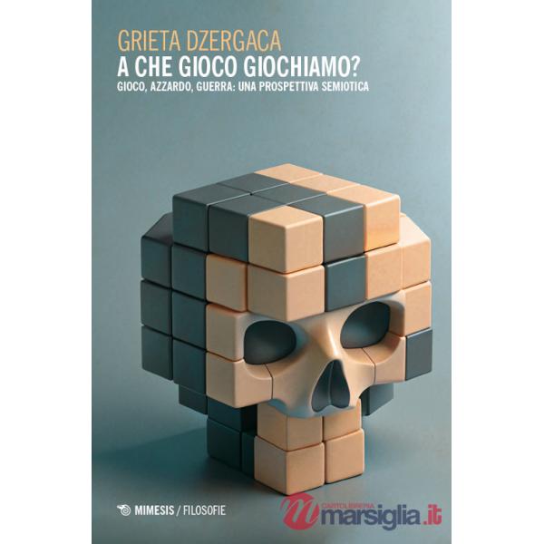 A che gioco giochiamo? Gioco, azzardo, guerra: una prospettiva semiotica