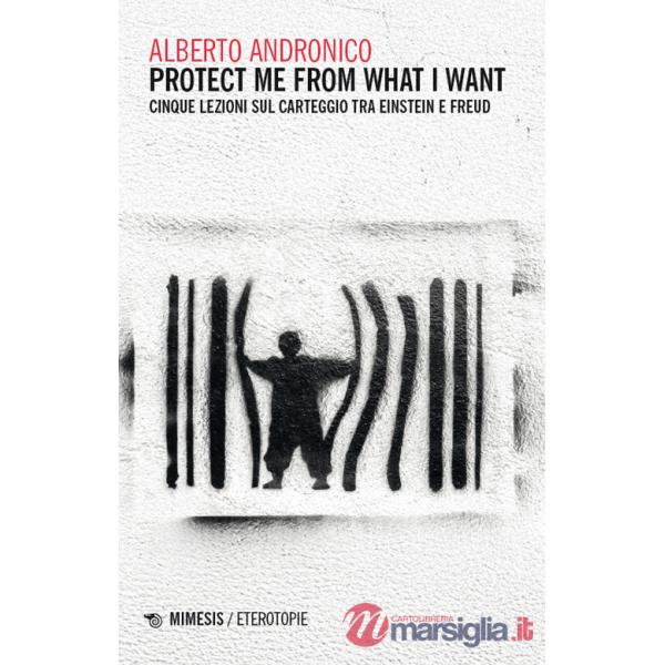 Protect me from what I want. Cinque lezioni sul carteggio tra Einstein e Freud