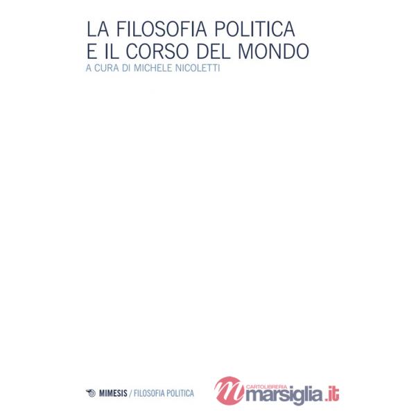 Filosofia politica e il corso del mondo (La)