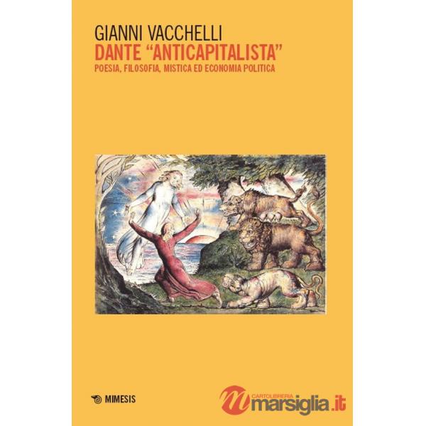 Dante «anticapitalista». Poesia, filosofia, mistica ed economia politica