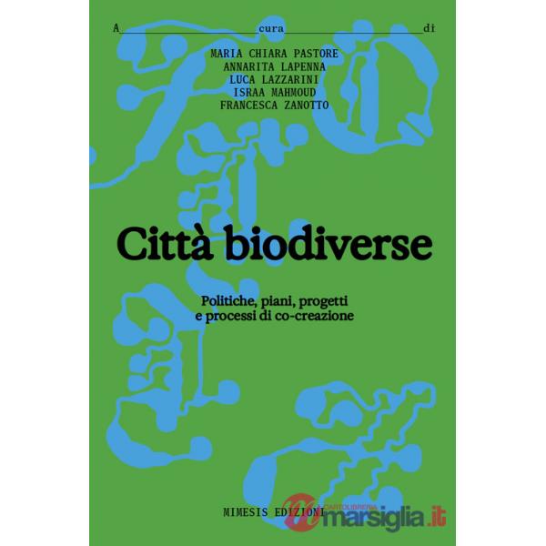 Città biodiverse. Politiche, piani progetti e processi di co-creazione