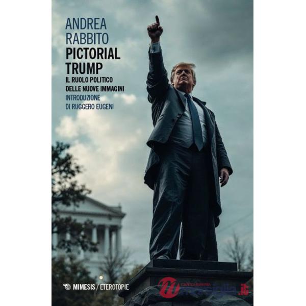 Pictorial Trump. Il ruolo politico delle nuove immagini