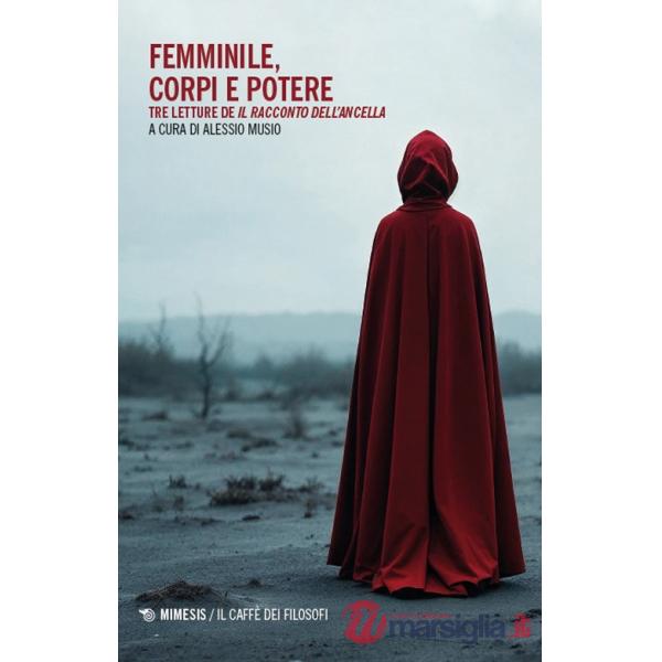 Femminile, corpi e potere. Tre letture de «Il racconto dell'ancella»