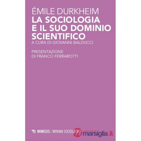 Sociologia e il suo dominio scientifico (La)