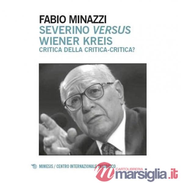 Severino versus Wiener Kreis. Critica della critica-critica?