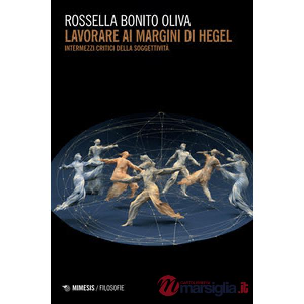 Lavorare ai margini di Hegel. Intermezzi critici della soggettività
