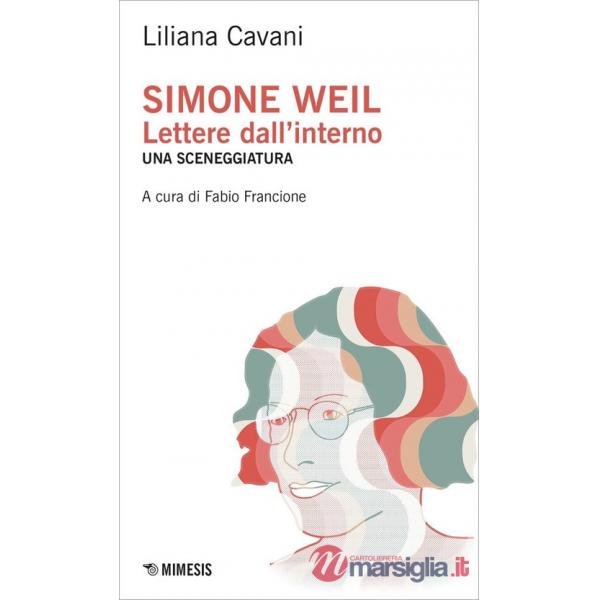 Simone Weil. Lettere dall'interno. Una sceneggiatura