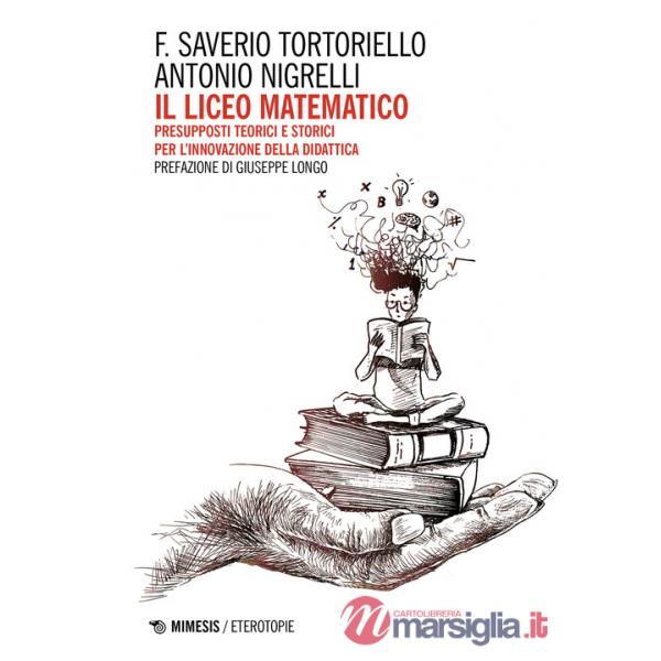 Liceo Matematico. Presupposti teorici e storici per l'innovazione nella didattica (Il)