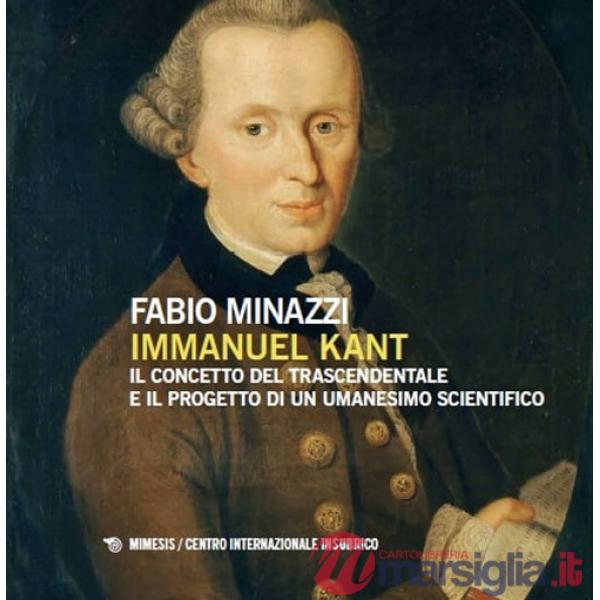Immanuel Kant, il concetto del trascendentale e il progetto di un umanesimo scientifico