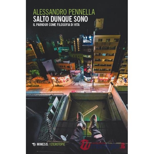 Salto dunque sono. Il parkour come filosofia di vita
