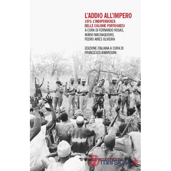 Addio all'impero. 1975: l'indipendenza delle colonie portoghesi (L')