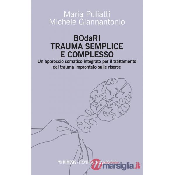 BOdaRI. Trauma semplice e complesso. Un approccio somatico integrato per il trattamento del trauma improntato sulle risorse