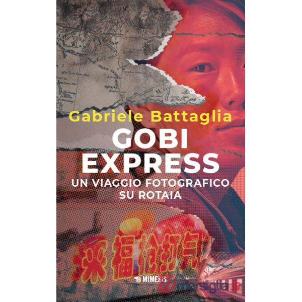 Gobi express. Un viaggio fotografico su rotaia