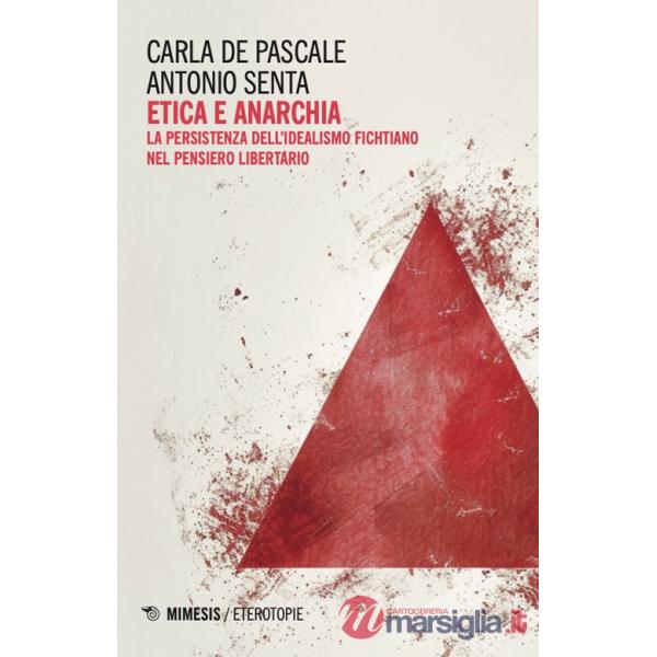 Etica e anarchia. La persistenza dell'idealismo fichtiano nel pensiero libertario