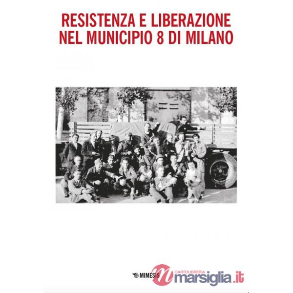 Resistenza e Liberazione nel Municipio 8 di Milano