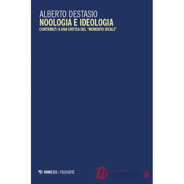 Noologia e ideologia. Contributi a una critica del «momento ideale»