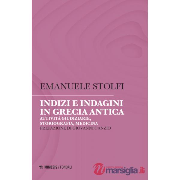 Indizi e indagini in Grecia antica. Attività giudiziarie, storiografia, medicina