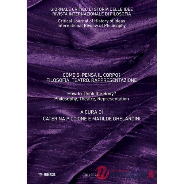 Giornale critico di storia delle idee. Ediz. italiana e inglese (2024). Vol. 1: Come si pensa il corpo? Filosofia, teatro, rappr