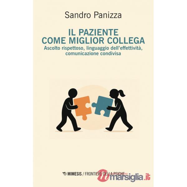 Paziente come miglior collega. Ascolto rispettoso, linguaggio dell'effettività, comunicazione condivisa (Il)
