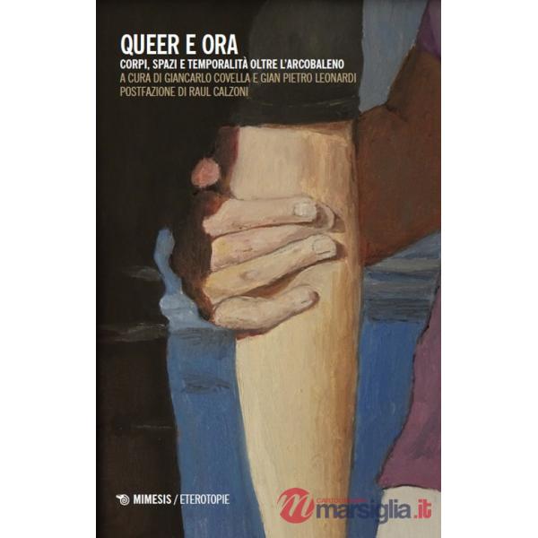 Queer e ora. Corpi, spazi e temporalità oltre l'arcobaleno