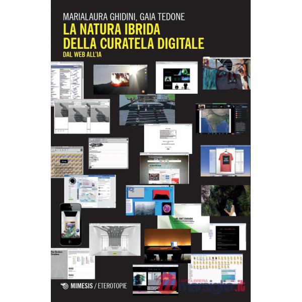 Natura ibrida della curatela digitale. Dal web all'IA (La)