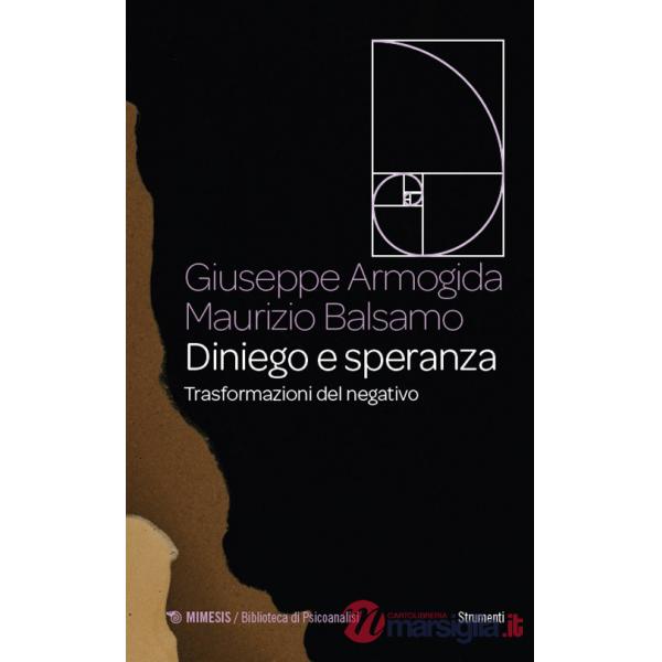 Diniego e speranza. Trasformazioni del negativo