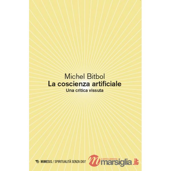Coscienza artificiale. Una critica vissuta (La)