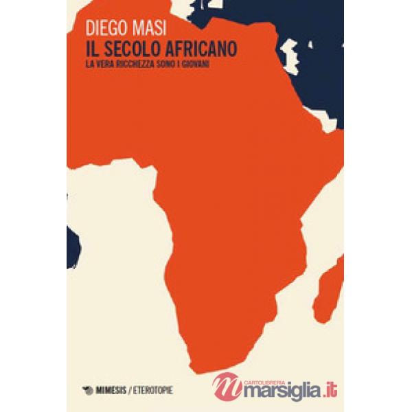 Secolo africano. La vera ricchezza sono i giovani (Il)