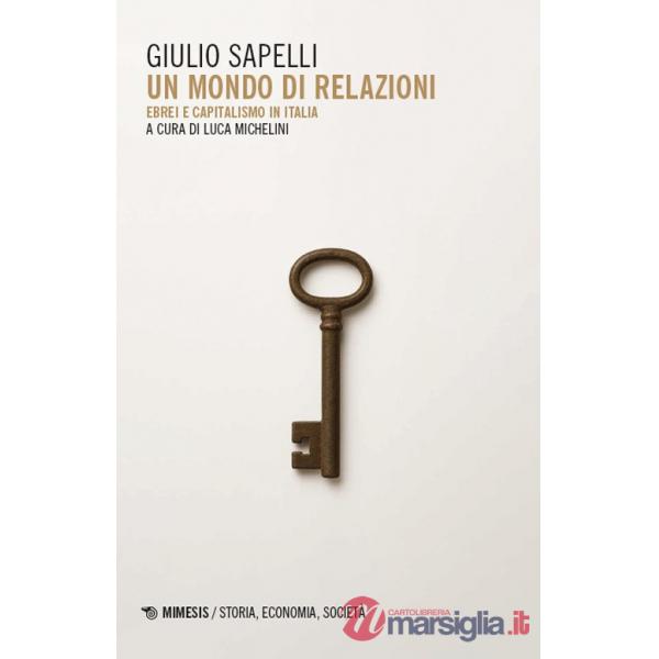 Mondo di relazioni. Ebrei e capitalismo in Italia (Un)