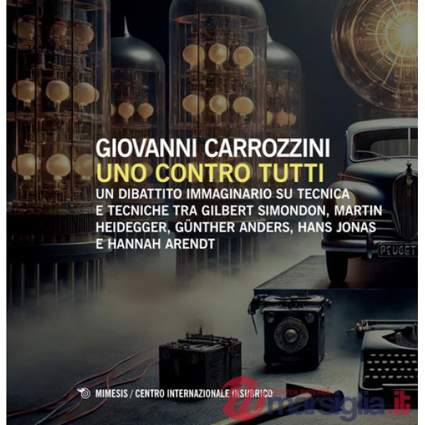 Uno contro tutti. Un dibattito immaginario su tecnica e tecniche tra Gilbert Simondon, Martin Heidegger, Günther Anders, Hans Jo