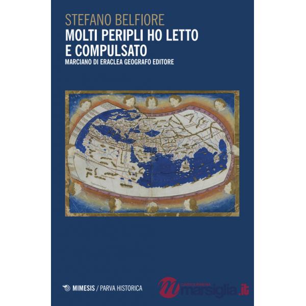 Molti peripli ho letto e compulsato. Marciano di Eraclea geografo editore