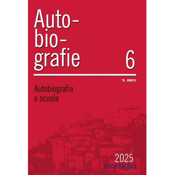 Autobiografie. Ricerche, pratiche, esperienze (2025). Vol. 6: Autobiografia e scuola