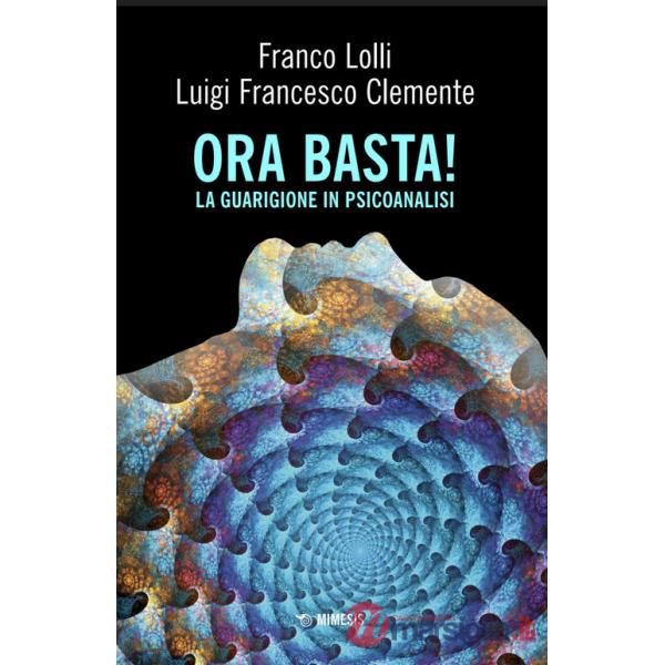Ora basta! La guarigione in psicoanalisi
