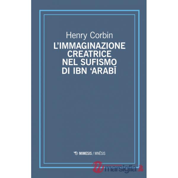 Immaginazione creatrice nel sufismo di Ibn 'Arabi (L')
