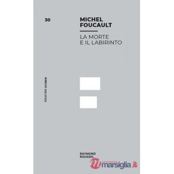 Morte e il labirinto. Raymond Roussel (La)