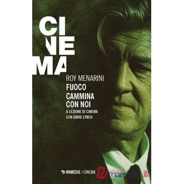 Fuoco cammina con noi. A lezione di cinema con David Lynch