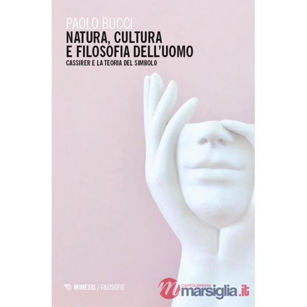 Natura, cultura e filosofia dell'uomo. Cassirer e la teoria del simbolo