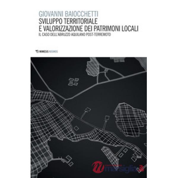 Sviluppo territoriale e valorizzazione dei patrimoni locali. Il caso dell'Abruzzo aquilano post-terremoto