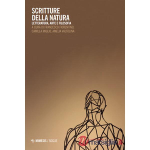 Scritture della natura. Letteratura, arte e filosofia