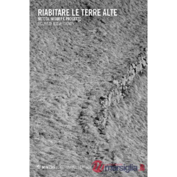 Riabitare le terre alte. Metodi, misura, progetto