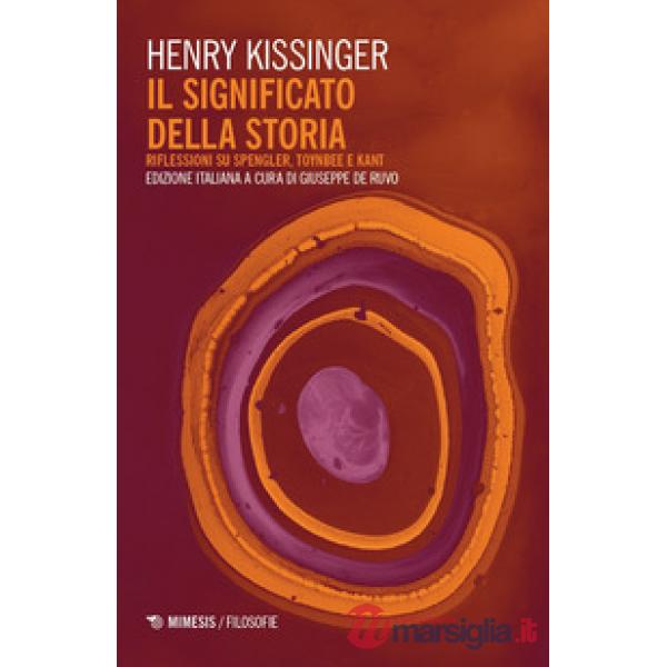 Significato della storia. Riflessioni su Spengler, Toynbee e Kant (Il)