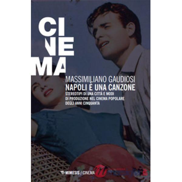 Napoli è una canzone. Stereotipi di una città e modi di produzione nel cinema popolare degli anni Cinquanta