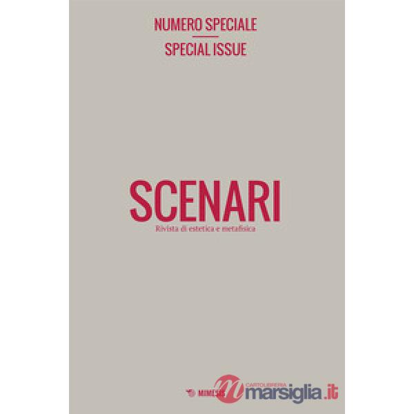 Scenari. Rivista di estetica e metafisica. Numero speciale-Special issue. Ediz. bilingue