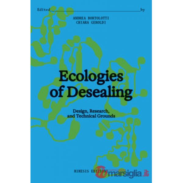 Ecologies of desealing. Design, research, and technical grounds