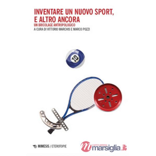 Inventare un nuovo sport, e altro ancora. Un bricolage antropologico