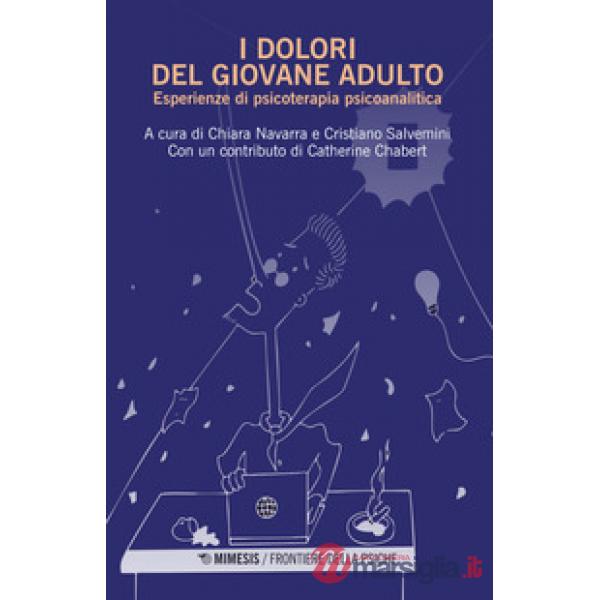 Dolori del giovane adulto. Esperienze di psicoterapia psicoanalitica (I)
